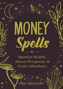 Money Spells Manifest Wealth, Attract Prosperity, & Create Abundance (Spells)
