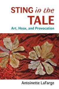 Sting in the Tale Art, Hoax, and Provocation