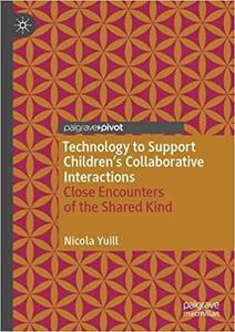 Technology to Support Children's Collaborative Interactions Close Encounters of the Shared Kind