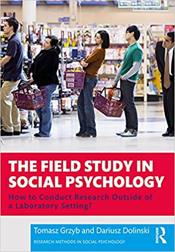 The Field Study in Social Psychology How to Conduct Research Outside of a Laboratory Setting