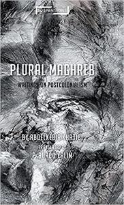 Plural Maghreb Writings on Postcolonialism