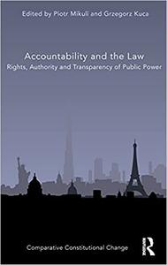 Accountability and the Law Rights, Authority and Transparency of Public Power