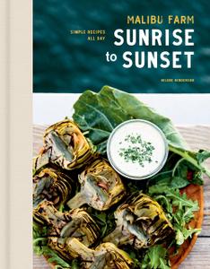 Malibu Farm Sunrise to Sunset Simple Recipes All Day A Cookbook