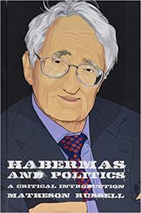 Habermas and Politics A Critical Introduction
