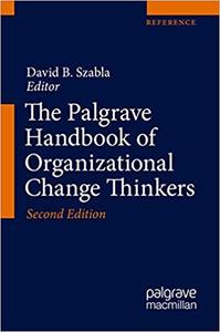 The Palgrave Handbook of Organizational Change Thinkers, 2nd Edition