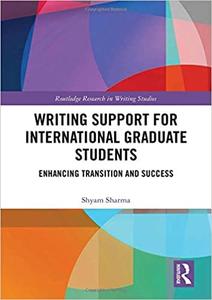 Writing Support for International Graduate Students Enhancing Transition and Success