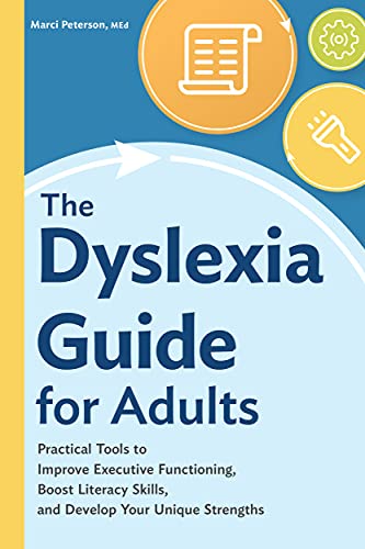 The Dyslexia Guide for Adults Practical Tools to Improve Executive Functioning, Boost Literacy Skills