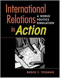 International Relations in Action A World Politics Simulation