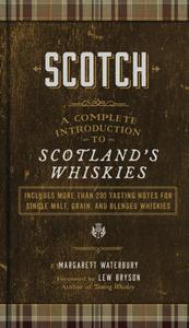 Scotch A Complete Introduction to Scotland's Whiskies
