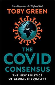 The Covid Consensus The New Politics of Global Inequality