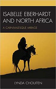 Isabelle Eberhardt and North Africa Nomadism as a Carnivalesque Mirage