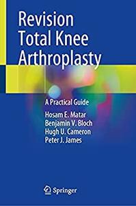 Revision Total Knee Arthroplasty A Practical Guide