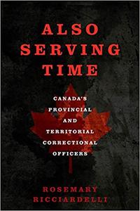 Also Serving Time Canada's Provincial and Territorial Correctional Officers