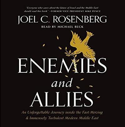 Enemies and Allies An Unforgettable Journey Inside the Fast-Moving & Immensely Turbulent Modern Middle East [Audiobook]