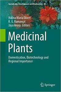 Medicinal Plants Domestication, Biotechnology and Regional Importance
