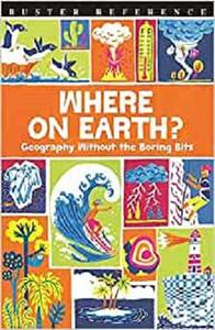 Where On Earth Geography Without the Boring Bits (Buster Reference)