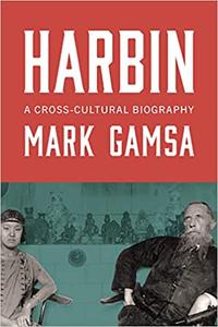 Harbin A Cross-Cultural Biography