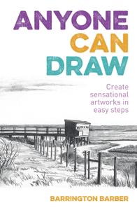 Anyone Can Draw Create Sensational Artworks in Easy Steps