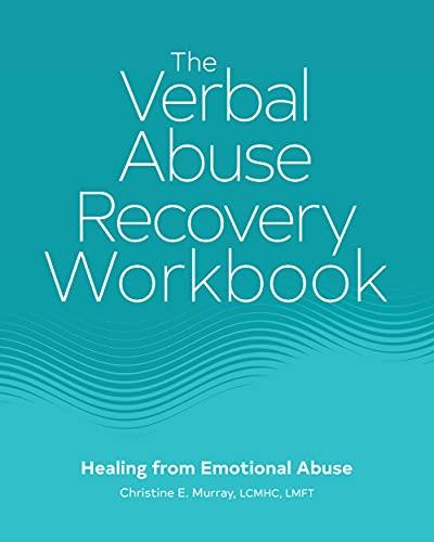 The Verbal Abuse Recovery Workbook Healing from Emotional Abuse