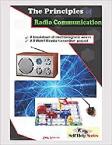 The Principles of Radio Communication A Detailed Information on Radio Transmission and Reception