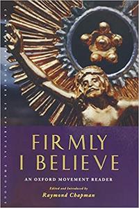 Firmly I Believe An Oxford Movement Reader