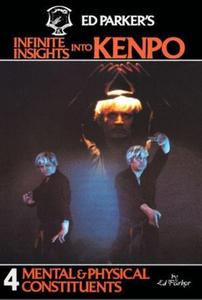 Ed Parker's Infinite Insights Into Kenpo Volume 4 Mental & Physical Constituents