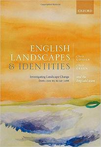 English Landscapes and Identities Investigating Landscape Change from 1500 BC to AD 1086