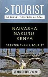 GREATER THAN A TOURIST- NAIVASHA NAKURU KENYA 50 Travel Tips from a Local (Greater Than a Tourist Africa)