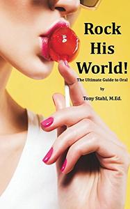Rock His World The Ultimate Guide to Oral Sex