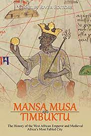 Mansa Musa and and Timbuktu The History of the West African Emperor and Medieval Africa's Most Fabled City [AudioBook]