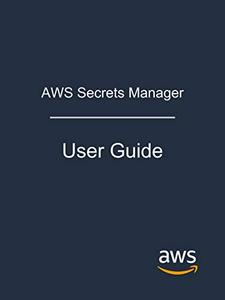 AWS Secrets Manager User Guide