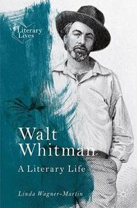 Walt Whitman A Literary Life