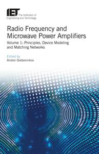 Radio Frequency and Microwave Power Amplifiers, Volume 1  Principles, Device Modeling and Matching Networks