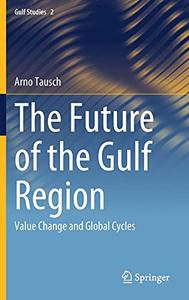 The Future of the Gulf Region Value Change and Global Cycles