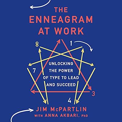 The Enneagram at Work Unlocking the Power of Type to Lead and Succeed [Audiobook]