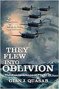 They Flew into Oblivion The Disappearance of Flight 19