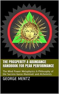 The Prosperity & Abundance Handbook for Peak Performance
