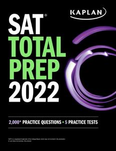 SAT Total Prep 2022 2,000+ Practice Questions + 5 Practice Tests (Kaplan Test Prep)