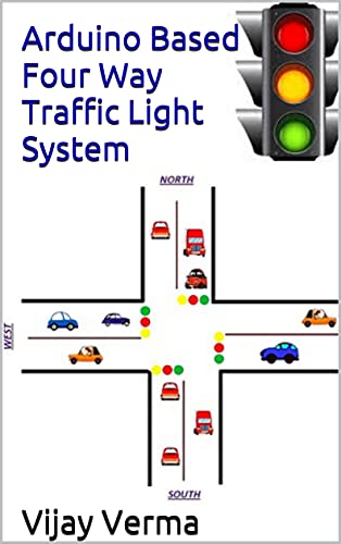 Arduino Based Four Way Traffic Light System Arduino Based Project