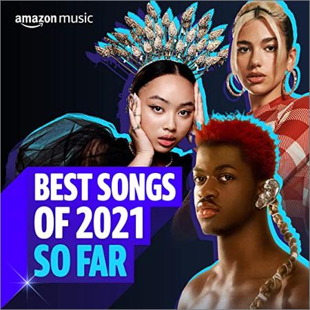 VA - Best Songs of 2021 So Far (2021)
