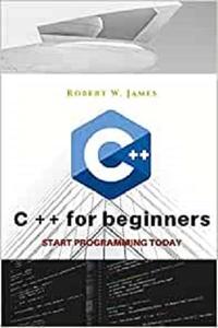C plus plus for Beginners First steps of C ++ Programming Language (Eclectic Programming)