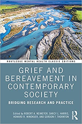 Grief and Bereavement in Contemporary Society Bridging Research and Practice (Routledge Mental Health Classic Editions)