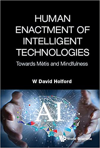 Human Enactment of Intelligent TechnologiesTowards Mètis and Mindfulness