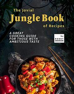 The Jovial Jungle Book of Recipes A Great Cooking Guide for Those with Ambitious Taste