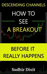 How to See a Breakout, before it really happens Breakout Signals in Descending Channels
