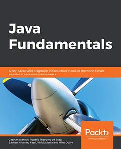 Java Fundamentals A fast-paced and pragmatic introduction to one of the world's most popular programming languages 