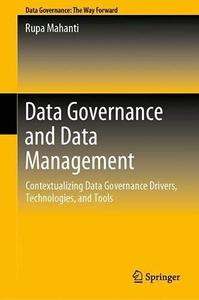 Data Governance and Data Management Contextualizing Data Governance Drivers, Technologies, and Tools