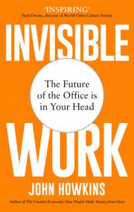 Invisible Work The Future of the Office is in Your Head