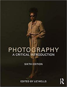 Photography A Critical Introduction Ed 6