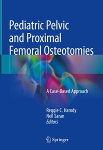Pediatric Pelvic and Proximal Femoral Osteotomies A Case-Based Approach 
